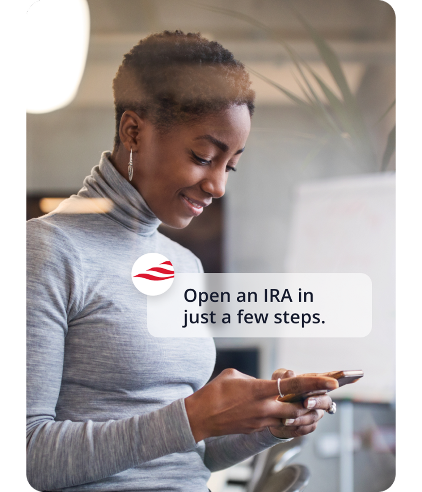 Open an IRA in just a few steps
